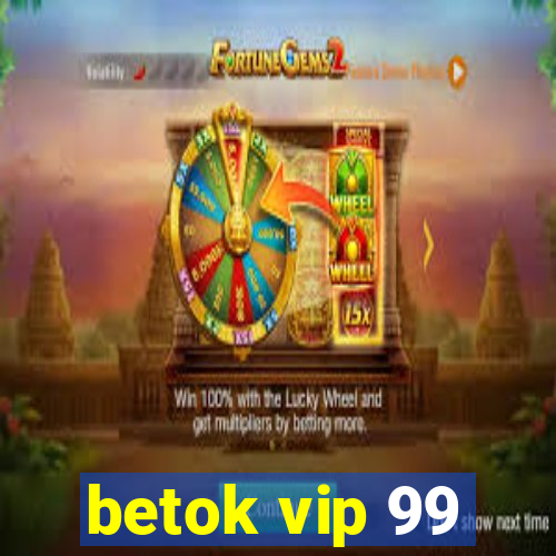 betok vip 99